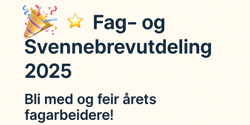 Fag- og Svennebrevutdeling 2025 – Bli med og feir årets fagarbeidere!